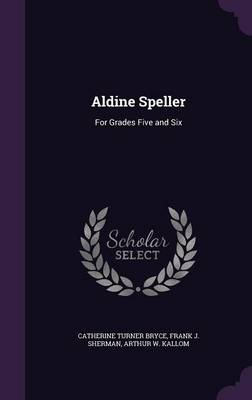 Aldine Speller: For Grades Five and Six