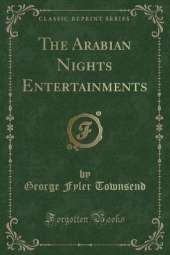The Arabian Nights Entertainments (Classic Reprint)