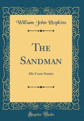 The Sandman: His Farm Stories (Classic Reprint)
