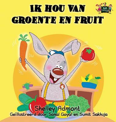 Ik Hou Van Groente En Fruit: I Love to Eat Fruits and Vegetables (Dutch Edition)