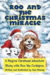 Roo and the Christmas Miracle: A Magical Christmas Adventure with Roo the Cockapoo