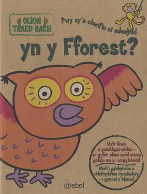 Pwy Sy'n Chwifio Ei Adenydd Yn Y Fforest?