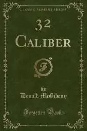 32 Caliber (Classic Reprint)