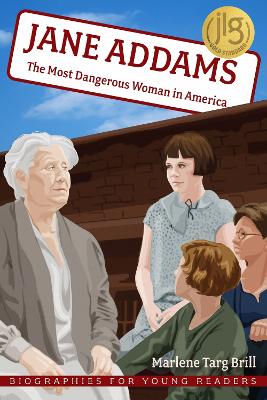 Jane Addams: The Most Dangerous Woman in America
