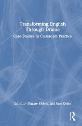 Transforming English Through Drama: Case Studies in Classroom Practice