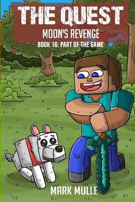 The Quest - Moon's Revenge Book 16: Part of the Game