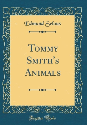 Tommy Smith's Animals (Classic Reprint)