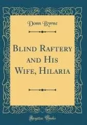 Blind Raftery and His Wife, Hilaria (Classic Reprint)