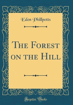 The Forest on the Hill (Classic Reprint)