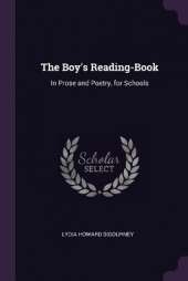 The Boy's Reading-Book: In Prose and Poetry, for Schools