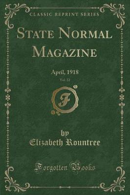 State Normal Magazine, Vol. 22: April, 1918 (Classic Reprint)