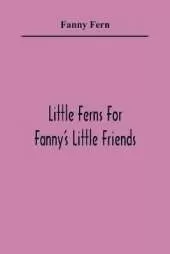 Little Ferns For Fanny'S Little Friends