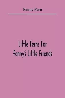 Little Ferns For Fanny'S Little Friends