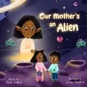 Our Mother's An Alien