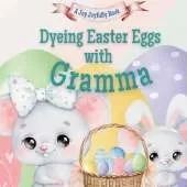 Dyeing Easter Eggs with Gramma: A Delightful Easter Story of Family Fun and Egg Dyeing