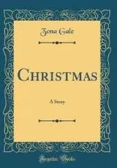Christmas: A Story (Classic Reprint)