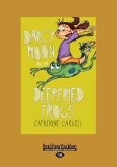 Darcy Moon and the Deep-Fried Frogs
