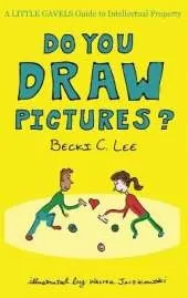 Do You Draw Pictures?: A Little Gavels Guide to Intellectual Property