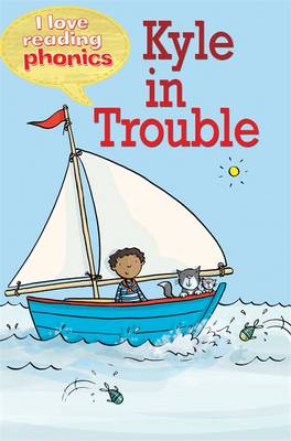 I Love Reading Phonics Level 2: Kyle in Trouble