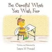 Be Careful What You Wish For