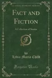 Fact and Fiction: A Collection of Stories (Classic Reprint)