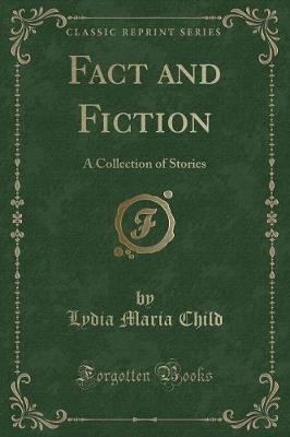 Fact and Fiction: A Collection of Stories (Classic Reprint)