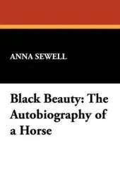 Black Beauty: The Autobiography of a Horse