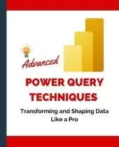 Advanced Power Query Techniques: Transforming and Shaping Data Like a Pro