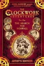 The Clockwork Adventures: Part One, The Search for Norwall: The Artist's Edition