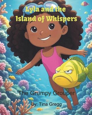 Lyla and the Island of Whispers: The Grumpy Grouper