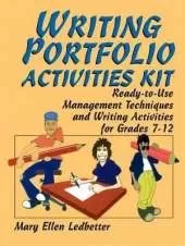 Writing Portfolio Activities Kit: Ready-to-Use Management Techniques and Writing Activities for Grades 7-12