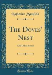The Doves' Nest: And Other Stories (Classic Reprint)