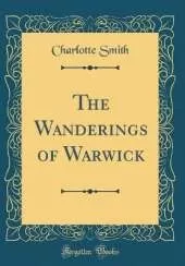 The Wanderings of Warwick (Classic Reprint)