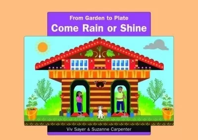 From Garden to Plate: Come Rain or Shine