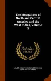 The Mosquitoes of North and Central America and the West Indies, Volume 3