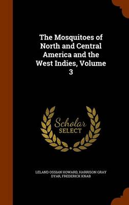 The Mosquitoes of North and Central America and the West Indies, Volume 3