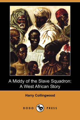 A Middy of the Slave Squadron: A West African Story (Dodo Press)