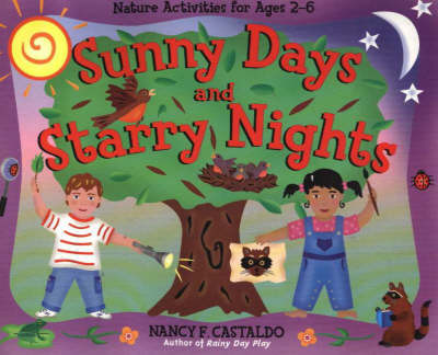 Sunny Days and Starry Nights: Nature Activities for Ages 2-6