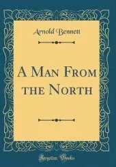 A Man From the North (Classic Reprint)