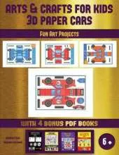 Fun Art Projects (Arts and Crafts for kids - 3D Paper Cars): A great DIY paper craft gift for kids that offers hours of fun