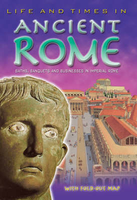Ancient Rome: An Essential Reference Guide to Life During the Glory of Imperial Rome