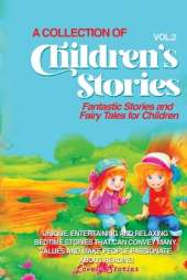 A Collection of Children's Stories: Fantastic stories and fairy tales for children.