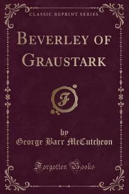 Beverley of Graustark (Classic Reprint)