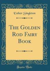 The Golden Rod Fairy Book (Classic Reprint)