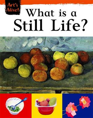 Art's Alive: What Is Still Life?
