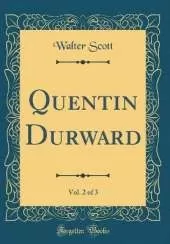 Quentin Durward, Vol. 2 of 3 (Classic Reprint)
