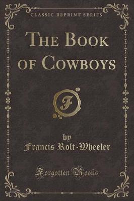 The Book of Cowboys (Classic Reprint)