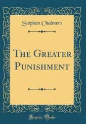 The Greater Punishment (Classic Reprint)