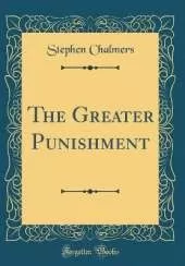 The Greater Punishment (Classic Reprint)