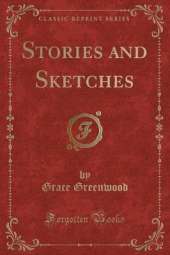 Stories and Sketches (Classic Reprint)